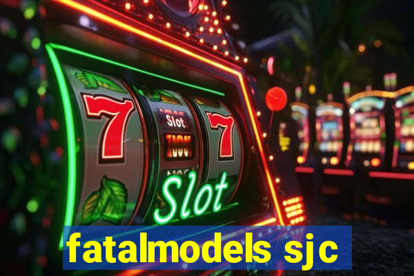 fatalmodels sjc